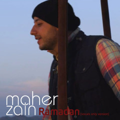 Ramadan (Arabic - Vocals Only Version) | ماهر زين - رمضان بدون موسيقى | Maher Zain BloG