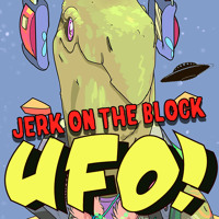 UFO! - JERK ON THE BLOCK