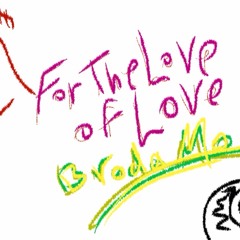 Broda Mo - For the love of love