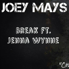 Joey Mays - Break Ft. Jenna Wynne (Original Mix) [Free Download]