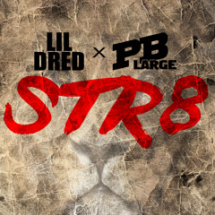 Lil Dred - "STR8" ft. PB Large (Prod. By PB Large)