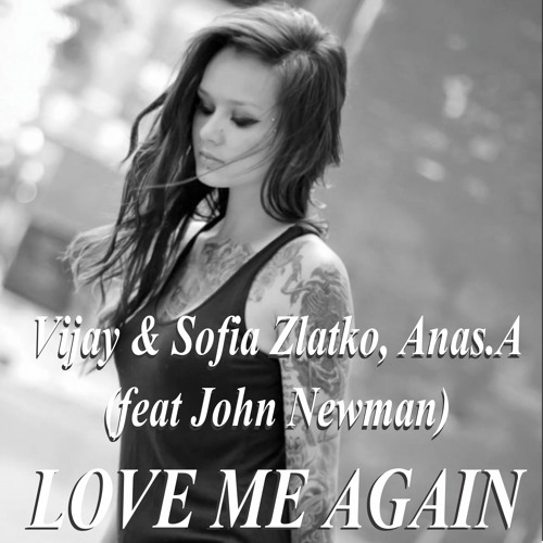 Stream Vijay & Sofia, Anas.A feat. John Newman - Love Me Again  (Instrumental) by Vijay and Sofia | Listen online for free on SoundCloud