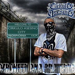 .MRWEED AKA SRHIERBA. WALKIN DOWN THE STREET  CIRKULO ASESINO ENT