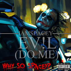 IAMSPACEY - E V ! L (Do Me)