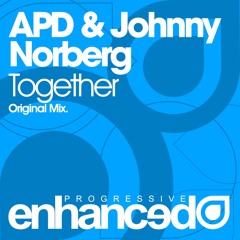 APD & Johnny Norberg - Together (Original Mix) [OUT NOW]