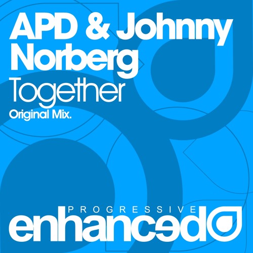 APD & Johnny Norberg - Together (Original Mix) [OUT NOW]