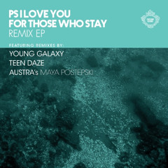 PS I Love You - For Those Who Stay (Young Galaxy Remix)