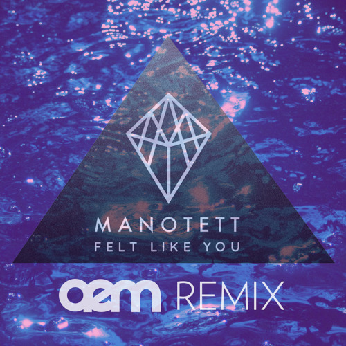Manotett - Felt Like You (A.E.M Remix)