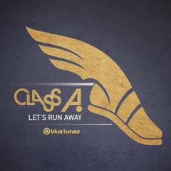 Class A - Let's Run Away EP OUT NOW !