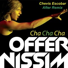 Offer Nissim - Cha Cha Cha (Chevis Escobar After Remix) PREVIO/Link de descarga en descripcion