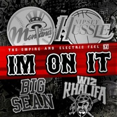 Im On It French Montana Ft Wiz Khalifa Nipsey Hu$$le, And Big Sean