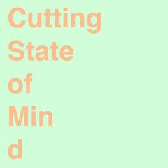 Cutting State Of Mind
