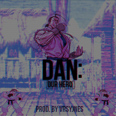 Dan: Our Hero