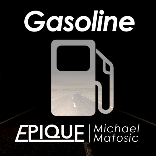 Gasoline Feat Michael Matosic By Epique Stream tracks and playlists from matosic on your desktop or mobile device. soundcloud