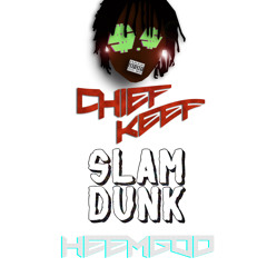 Chief Keef - Slam Dunk (Prod. by HEEMGOD)