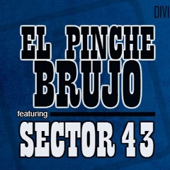 EL PINCHE BRUJO feat SECTOR 43 - "PURO PINCHE SEC"