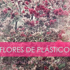 Luis Carballo y Victoria Linares - Flores de Plástico