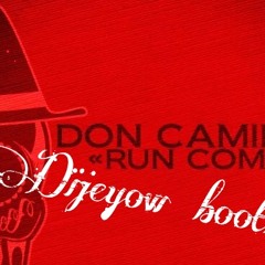 Don Camilo - Run Come   (Dijeyow Bootleg)