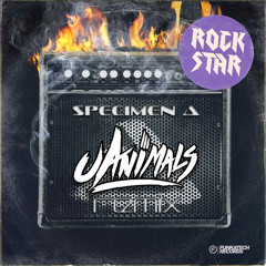 Specimen A ft. Suffice - "Rockstar" (uAnimals Remix) [FREE MP3]