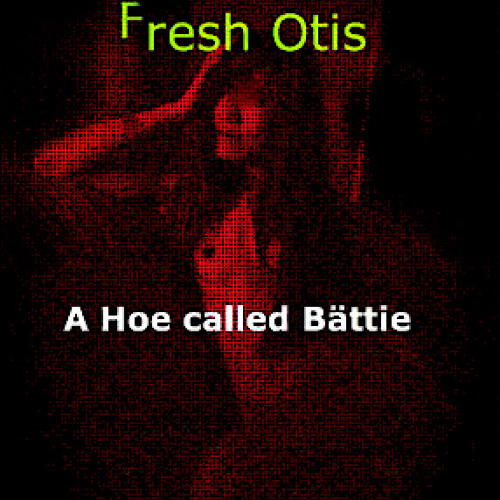 Fresh Otis- A Hoe called Bättie (original) Radical Traxx