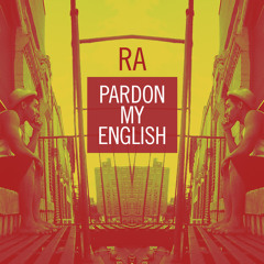 PARDON MY ENGLISH (Prod. by Ra)