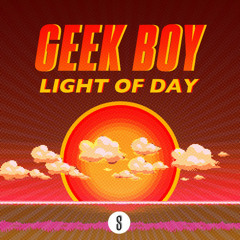 Geek Boy - Light Of Day