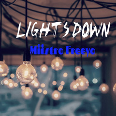 Lights Down (Prod by Miistro Freeyo)