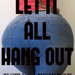LET IT ALL HANG OUT - produced by Alby