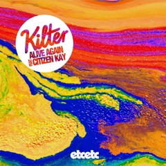 Kilter Feat. Citizen Kay - Alive Again (POOLCLVB Remix)
