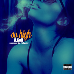 AGoff - So High (Produced by FlyBeatzz)