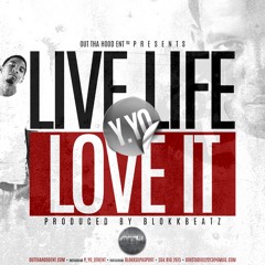 LIVE LIFE LOVE IT by.Y.YO prod by.BLOKKBEATZ