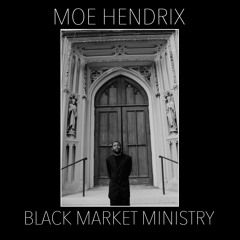 Moe Hendrix - Black Market Ministry