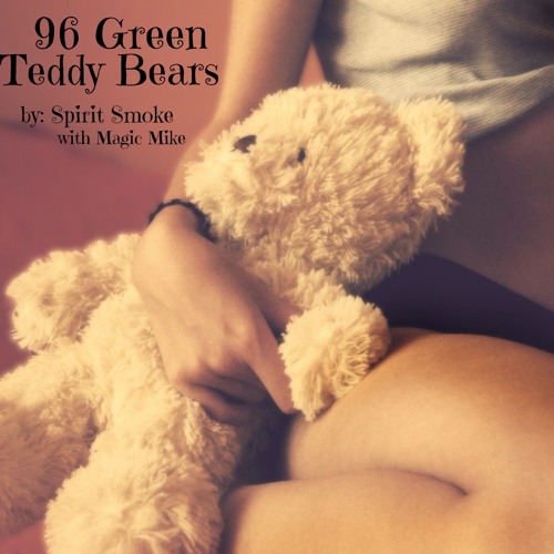 "96 Green Teddy Bears" ~ by Spirit Smoke with Magic Mike