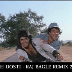 YEH DOSTI - SHOLEY -  RAJ BAGLE REMIX (2014)