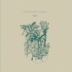 Your Song Is Good_Out