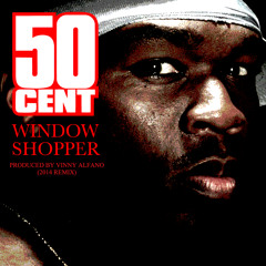 50 Cent - Window Shopper (Produced By Vinny Alfano) (2014 Remix)