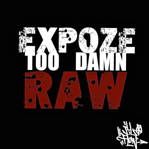 Expoze - Too Damn Raw (produced by Teepspoon Kaboom)