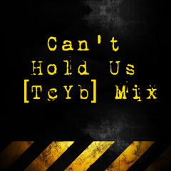 Can't Hold Us [TcYb] Mix