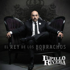 El Rey De Los Borrachos- Lupillo Rivera