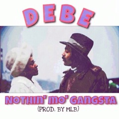 DEBE - NOTHIN MO GANGSTA