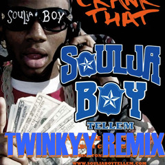 Crank That Soulja Boy  "TWINKYY TRAP REMIX"