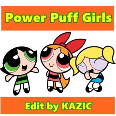 パワーパフガールズDnB KAZIC Edit~PowerPuffGirls~