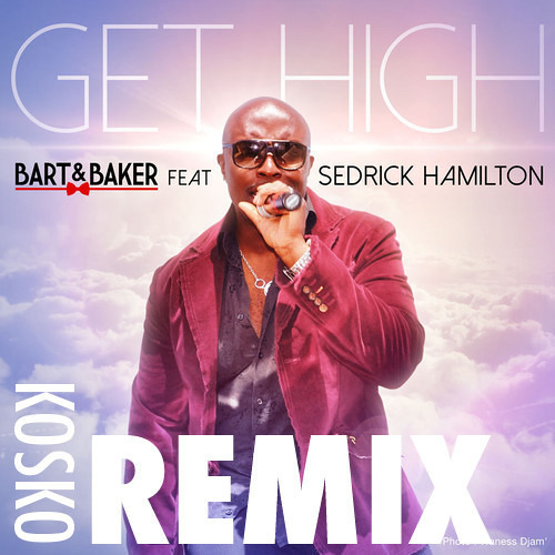 Bart&Baker Feat Sedrick Hamilton  Get High  (MICHI Remix)  / RELEASE DATE Sept 15