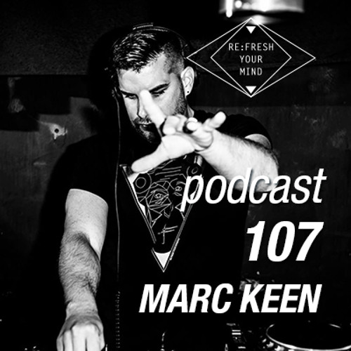 Re:Fresh 107: MARC KEEN