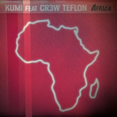 Kumi & Cr3w Teflon - Africa (feat. Wanjira)[Dansant]