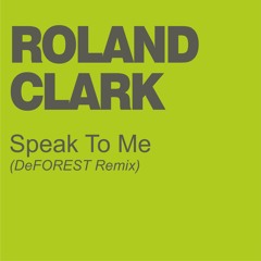 Roland Clark - Speak To Me (DeFOREST Remix)