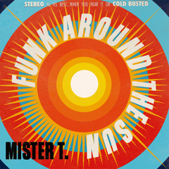 mister T. - Funk Around The Sun LP / Cold Busted / 12inch Vinyl-CD-Digital (Full Preview)