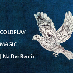 Coldplay - Magic (Na Der Remix) [FREE DOWNLOAD]
