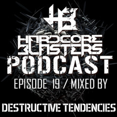 Hardcore Blasters Podcast - Episode 19 ( Mixed by Destructive Tendencies )