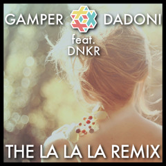 GAMPER & DADONI feat. DNKR - The La La La Remix